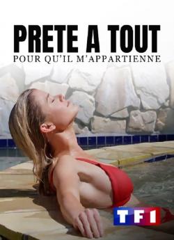 Prête à tout pour qu'il m'appartienne wiflix